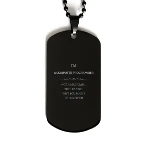 Badass Computer Programmer Gifts, I'm Computer Programmer not a magician, Sarcastic Black Dog Tag for Computer Programmer Birthday Christmas for  Men, Women, Friends, Coworkers